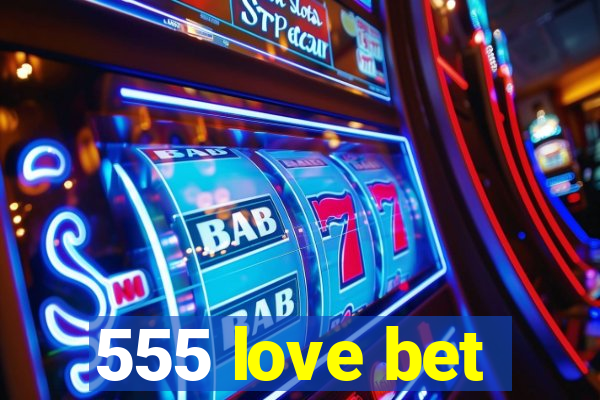 555 love bet